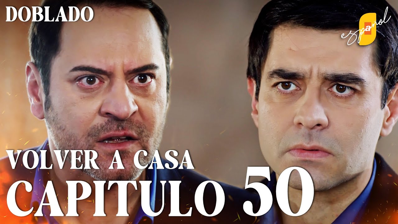 Volver a Casa | Eve Dönüş – Capítulo 50 | Doblado al Español