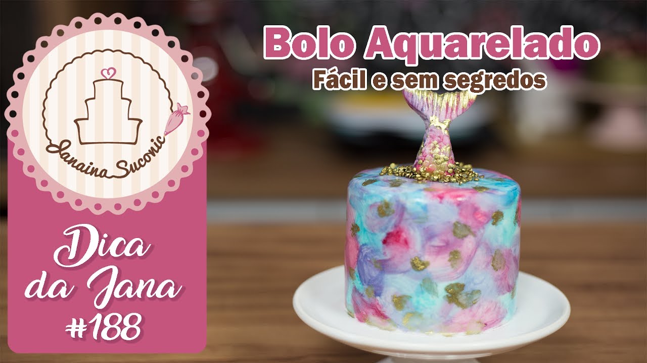 Dica da Jana #188 Bolo Aquarelado - Por Janaina Suconic
