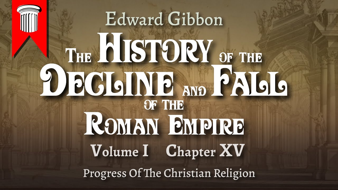 The History of the Decline and Fall of the Roman Empire by Edward Gibbon Volume I Chapter XV