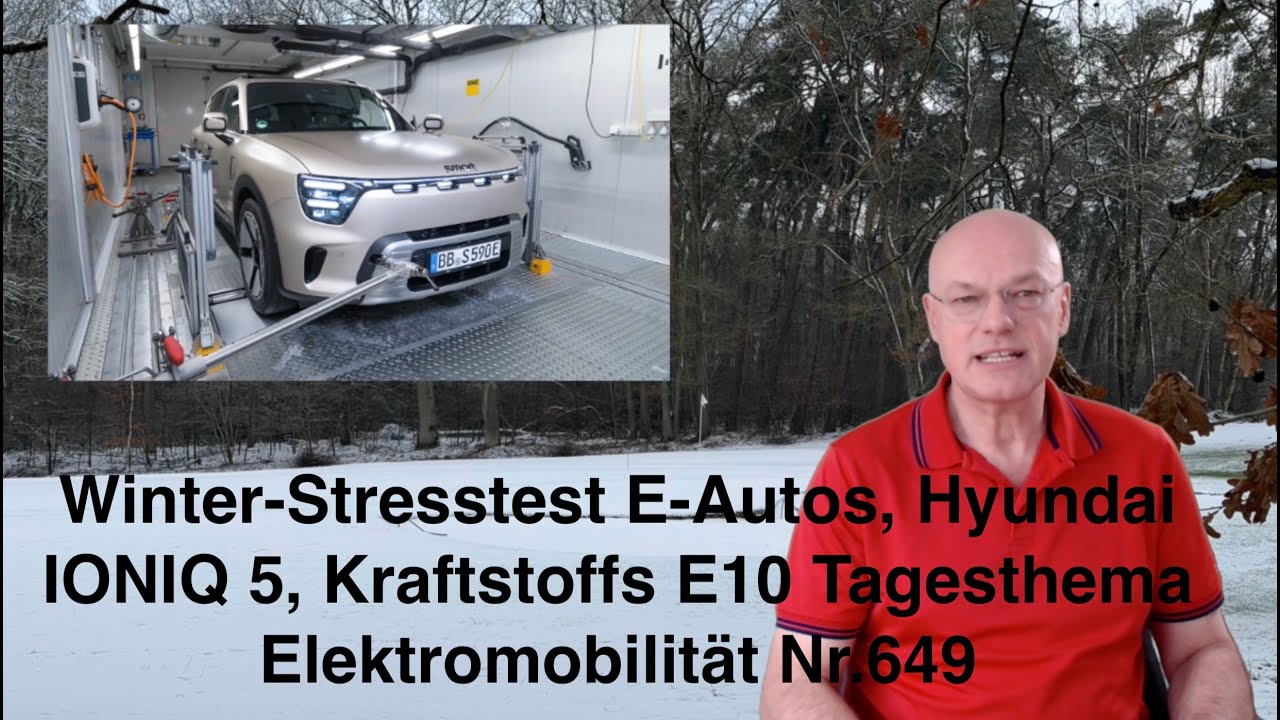 Winter-Stresstest E-Autos, Hyundai IONIQ 5, Kraftstoffs E10 Tagesthema Elektromobilität Nr.649