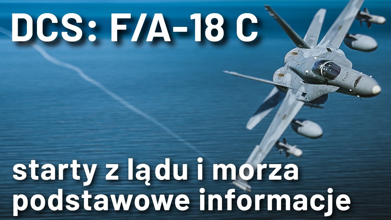 DCS: F/A-18 C - podstawowe informacje o startach z lądu i lotniskowców