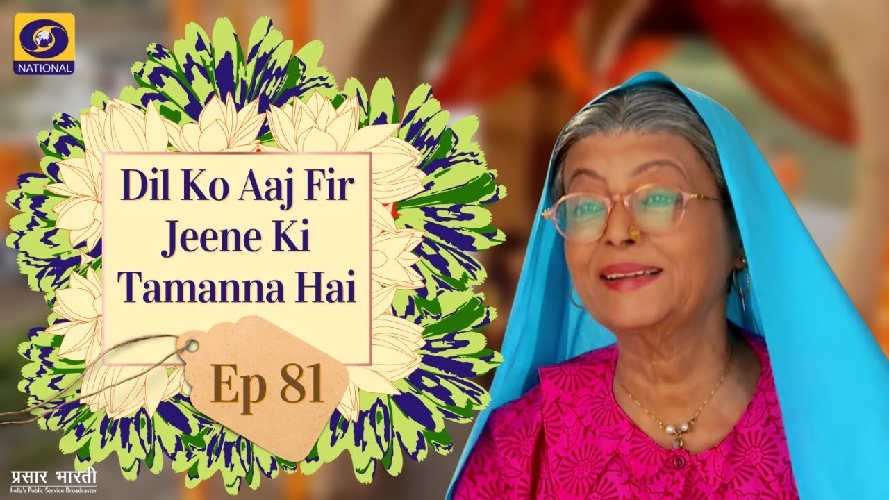 Dil Ko Aaj Phir Jeene Ki Tammanna Hai I Ep. #81
