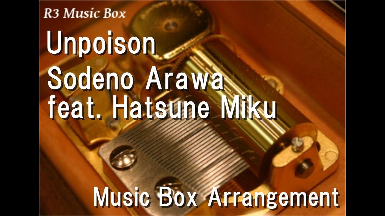 Unpoison/Sodeno Arawa feat. Hatsune Miku [Music Box]