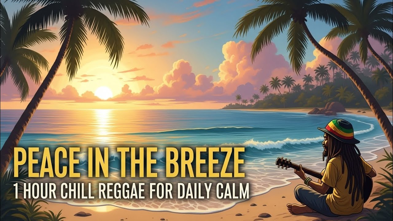 Peace in the Breeze: 1 Hour Chill Reggae for Daily Calm
