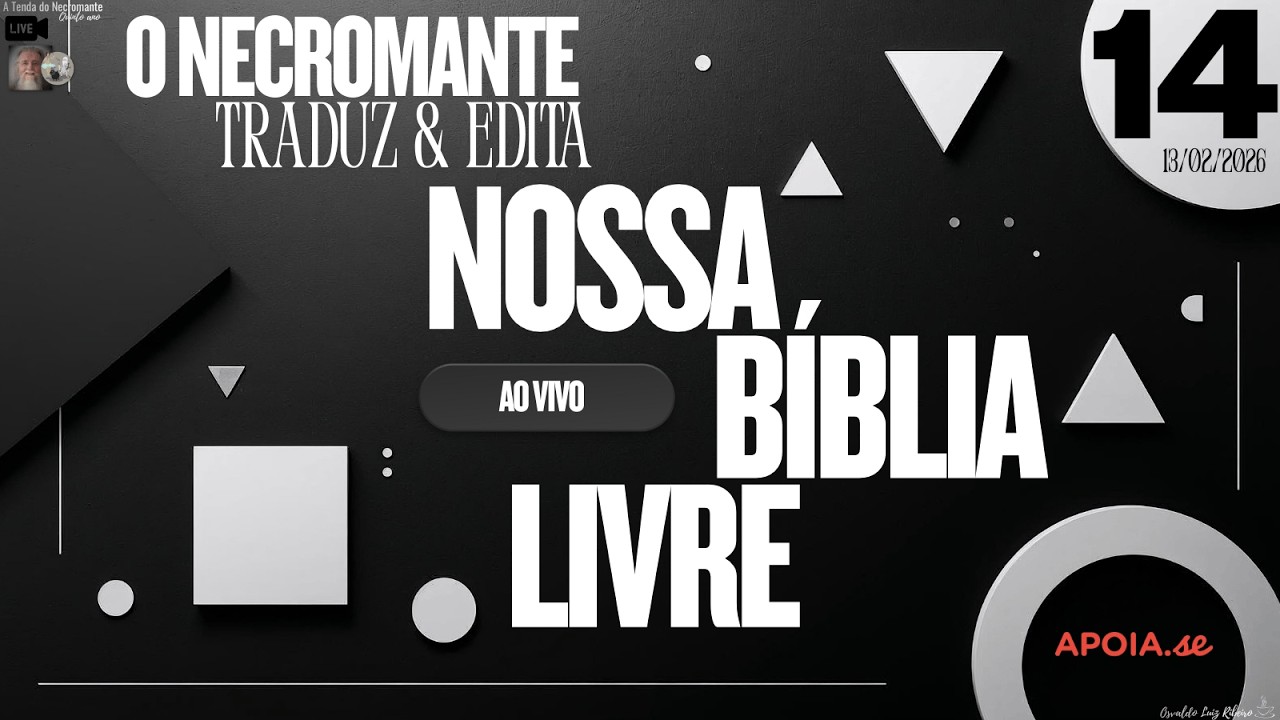 Live 482. O Necromante traduz & edita Nossa Bíblia Livre ao vivo - episódio 14 (13/02/2026)