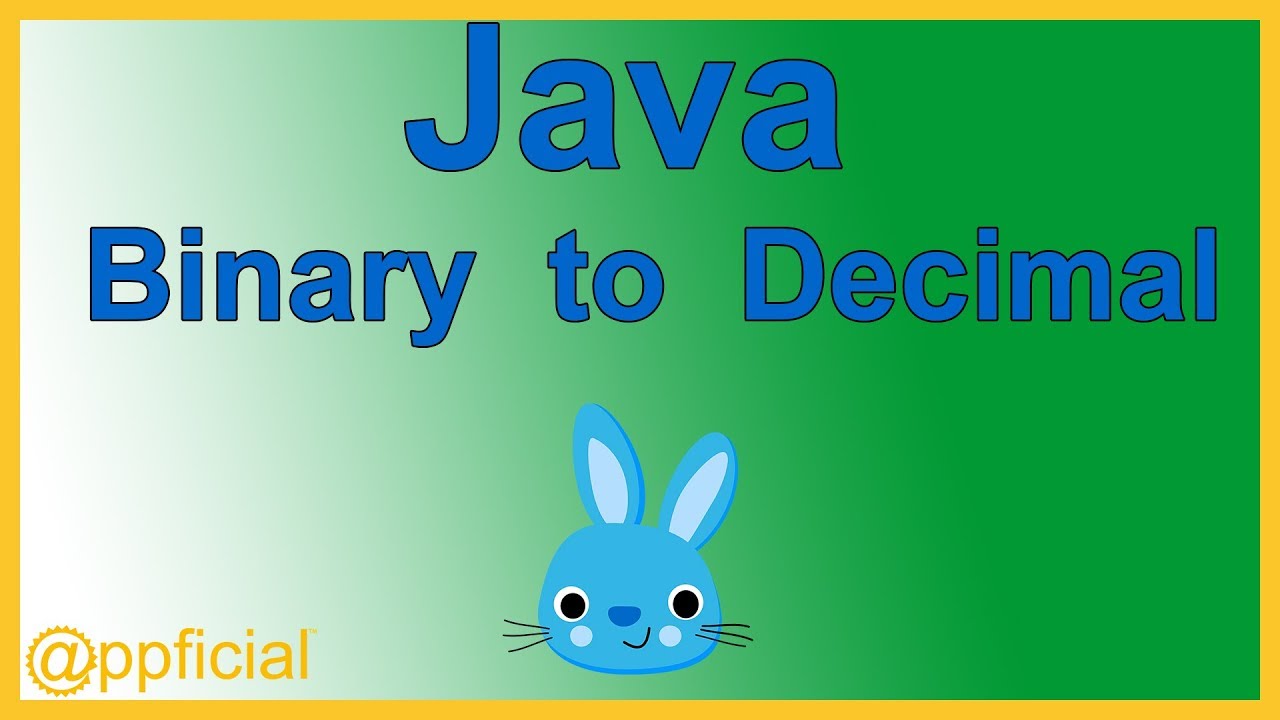 How to Convert Binary numbers to Decimal Numbers - Java Tutorial - Appficial