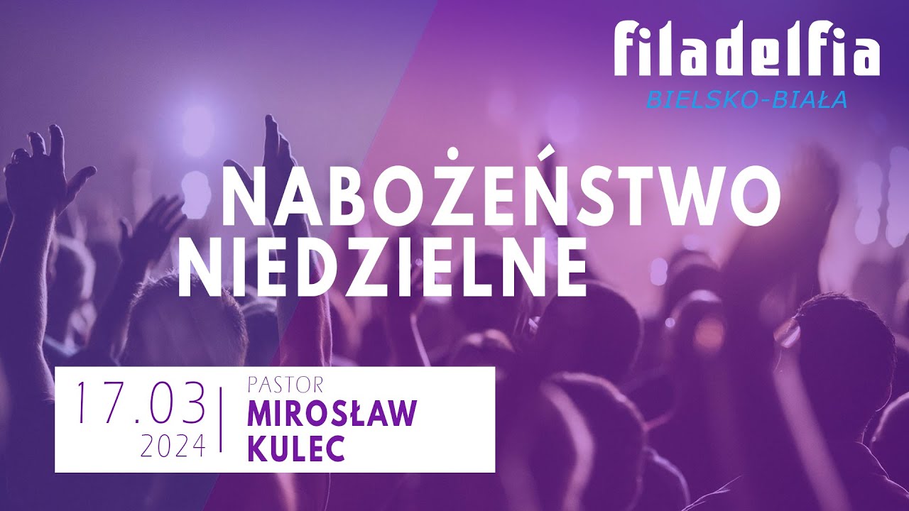 Nabożeństwo niedzielne 17.03.2024 – pastor Mirosław Kulec