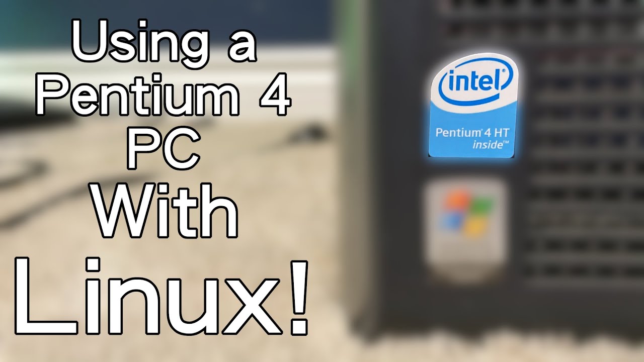 Is a Pentium 4 PC Usable with Linux?