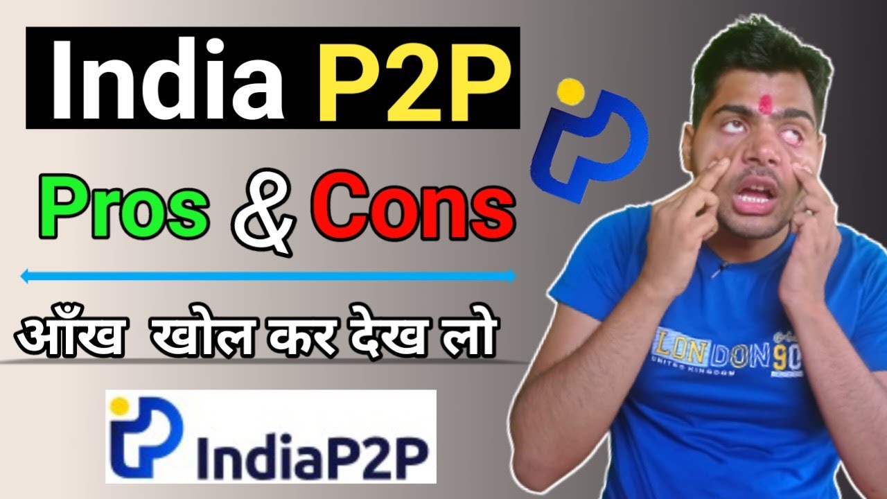 India P2P Pros & Cons  Risky or Safe Investment | Complete Review Invest Platform P2P Lending