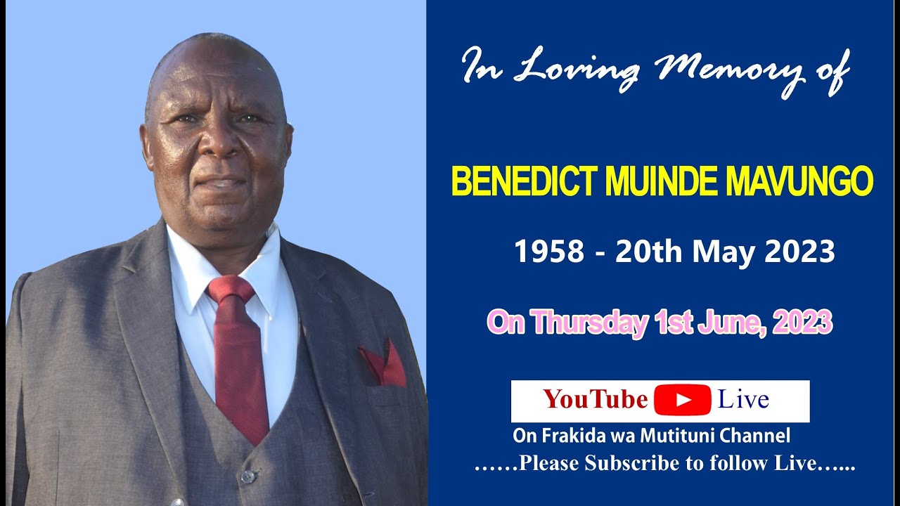 CELEBRATING THE LIFE OF THE LATE BENEDICT MUINDE MAVUNGO