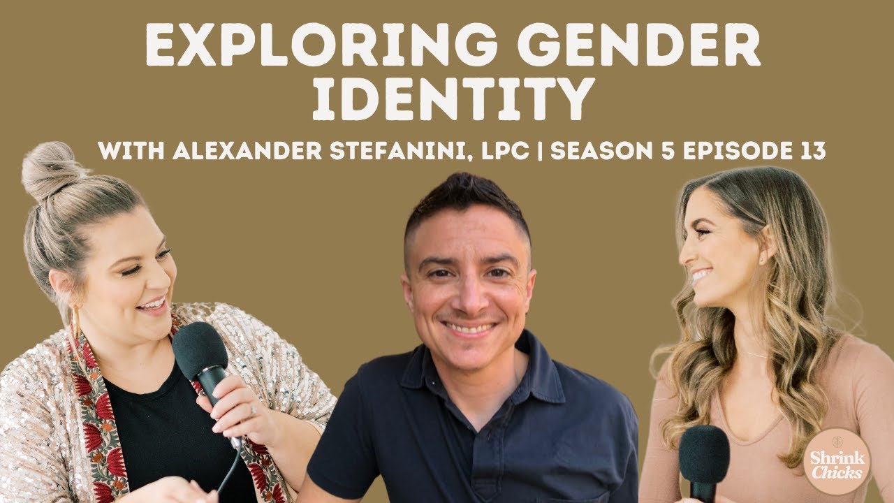 Exploring Gender Identity with Alexander Stefanini, LPC (S5E13)