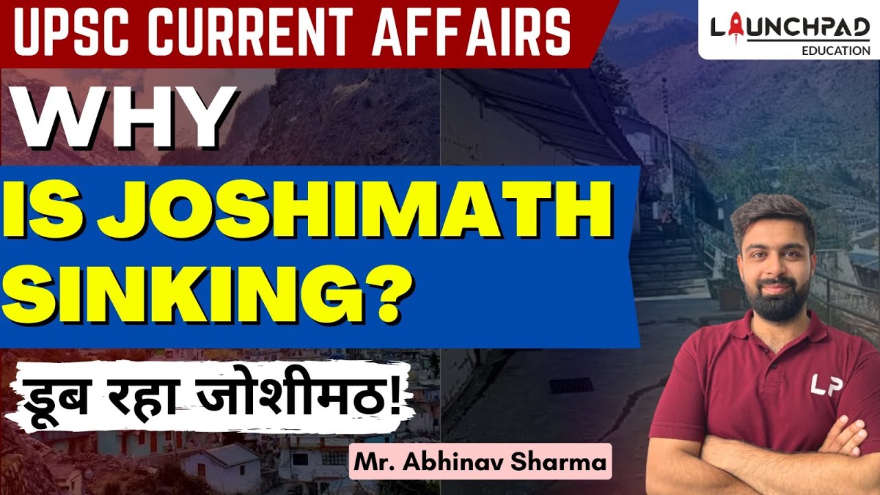 JOSHIMATH SINKING CRISIS EXPLAINED | CURRENT AFFAIRS FOR UPSC PRELIMS & MAINS