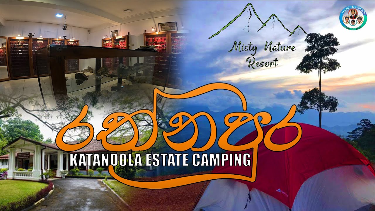 Katandola Estate Camping | Ratnapura National Museum| Danaja Gem Museum
