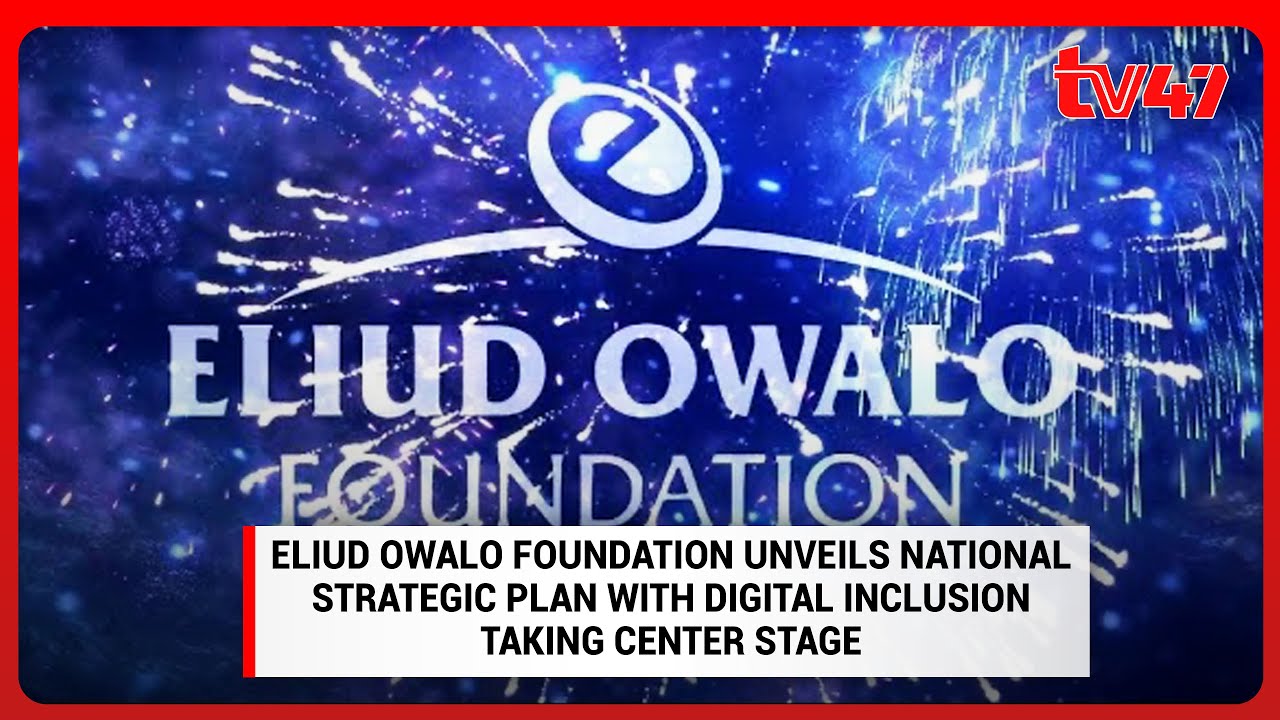 Eliud Owalo Foundation unveils national Strategic Plan with digital inclusion  taking center stage