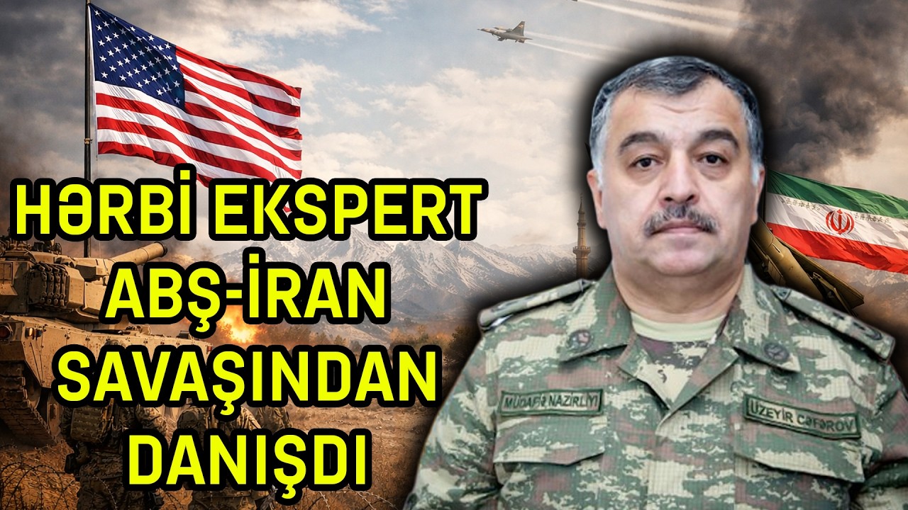 &Uuml;zeyir Cəfərov ABŞ - İran m&uuml;haribəsini şərh edir