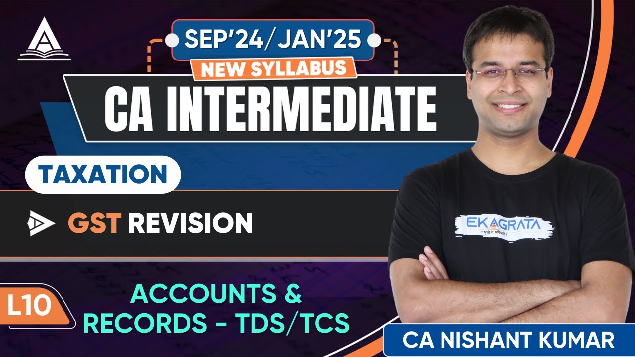 CA Inter Taxation GST Revision | L10: Accounts and Records, TDS and TCS By CA Nishant Kumar