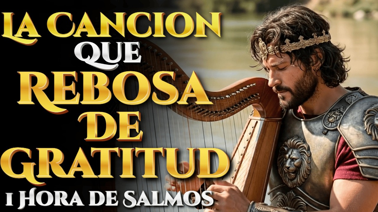 EL CANTO QUE DESPIERTA TU GRATITUD | Salmos de David para Agradecer por la Vida #salmos