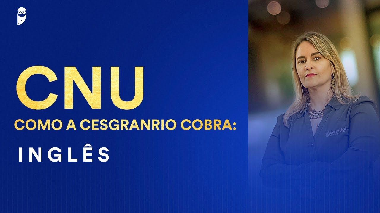 CNU - Como a Cesgranrio cobra: Inglês - Prof. Andrea Belo