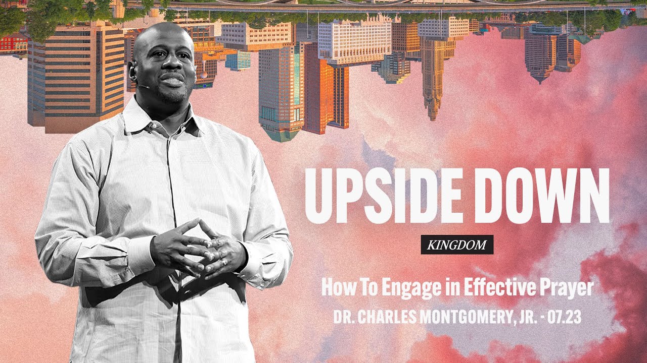 How To Engage in Effective Prayer  |  Dr. Charles Montgomery