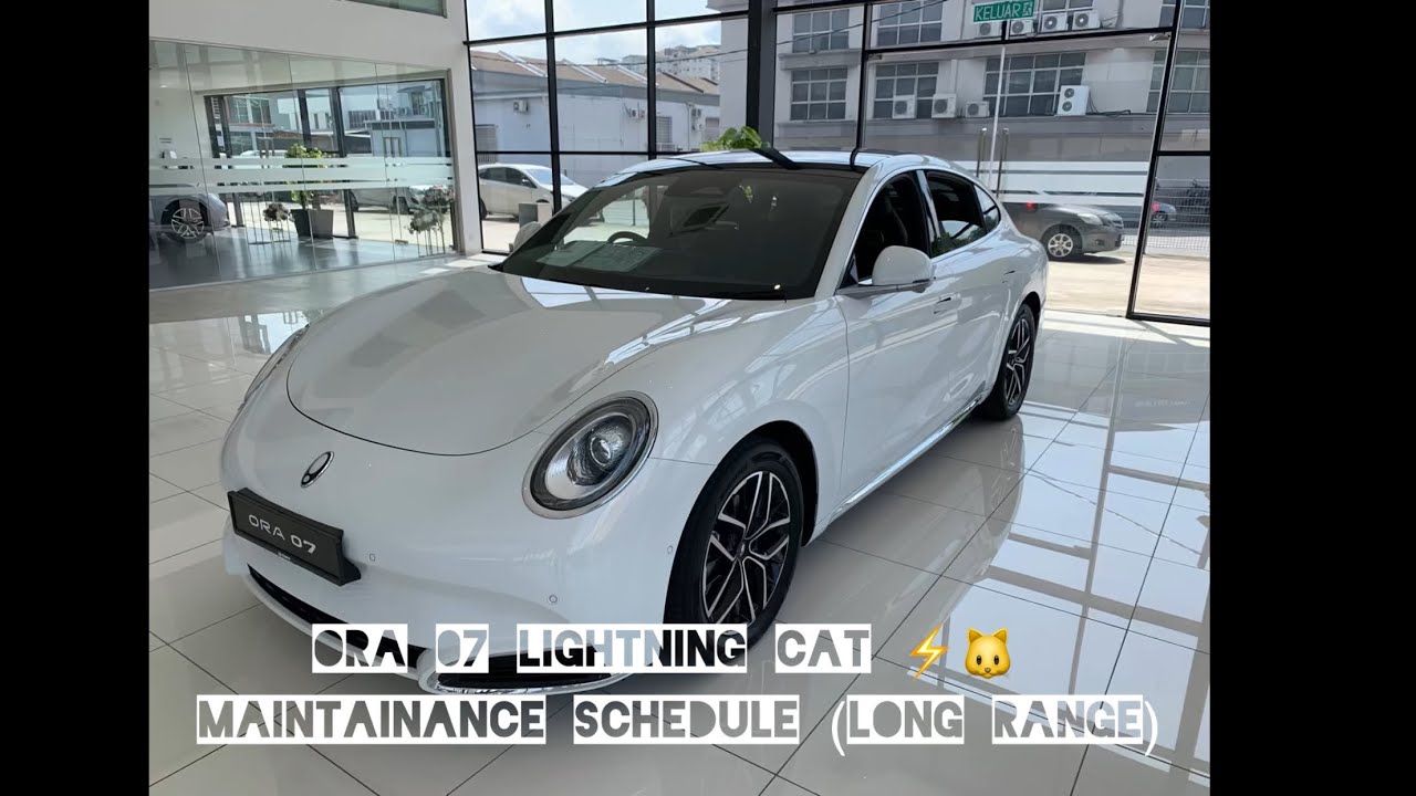Ora 07 Lightning Cat Maintenance Schedule (Long Range) in Malaysia