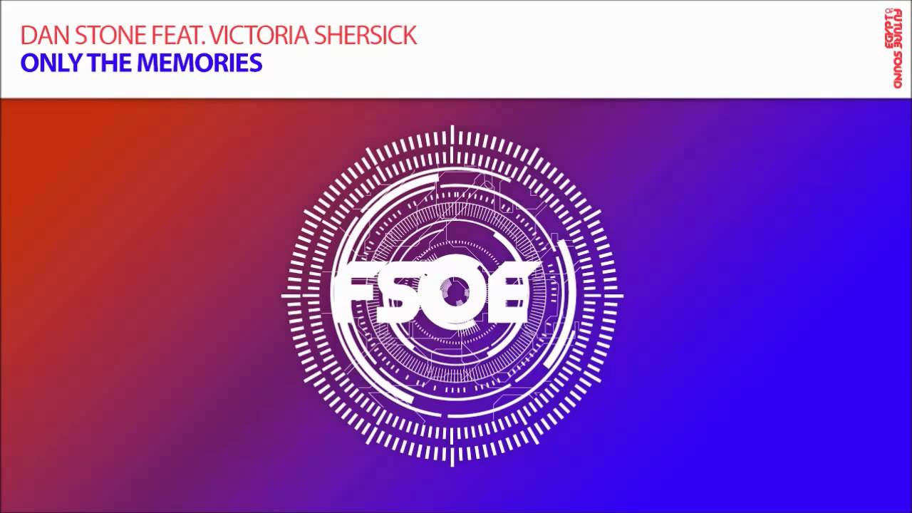 Dan Stone feat Victoria Shersick - Only The Memories *OUT NOW!*