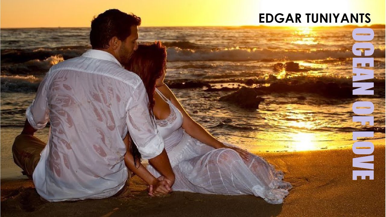 OCEAN OF LOVE - EDGAR TUNIYANTS♔LONA