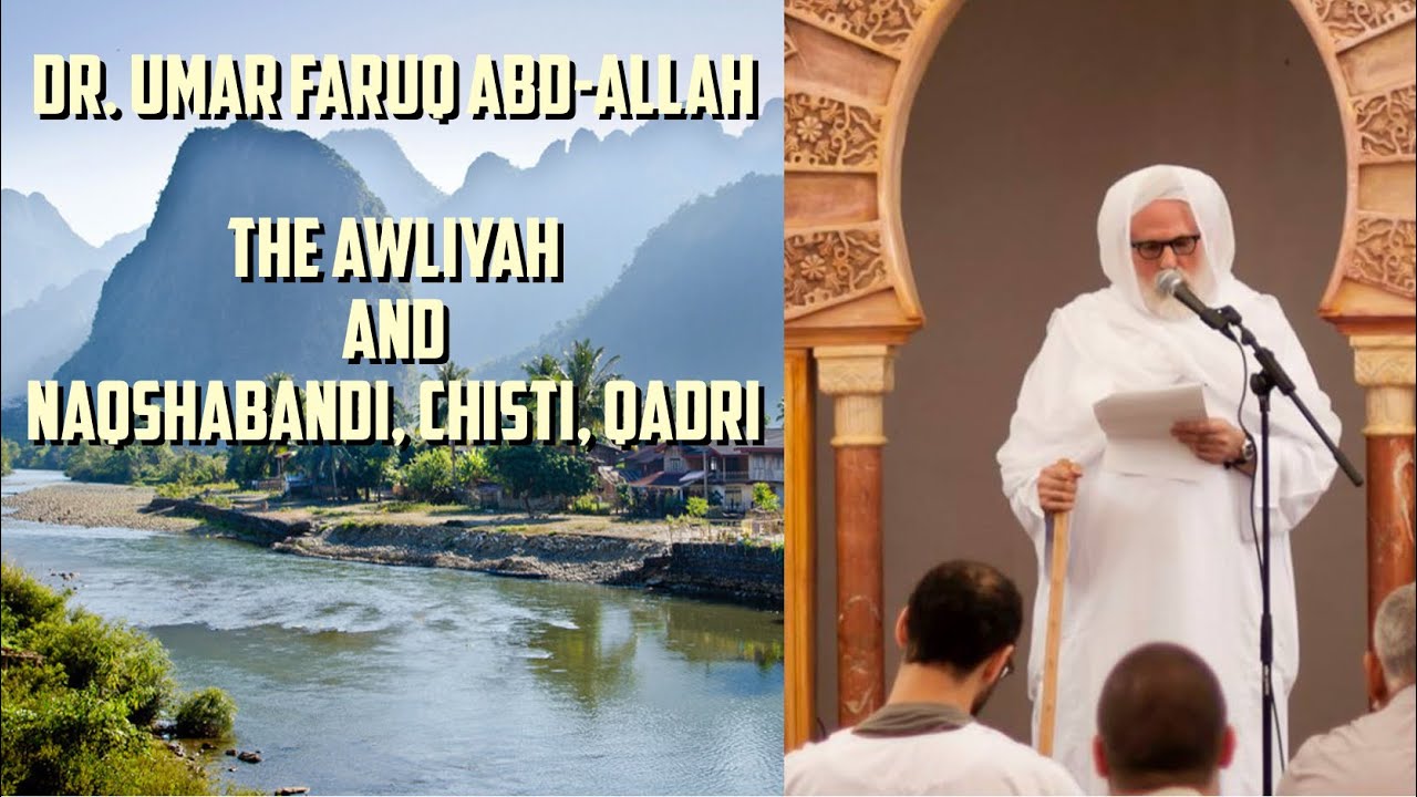 Dr Umar Faruq Abd-Allah - On The Awliya,  Naqshabandi, Chisti and Qadri.