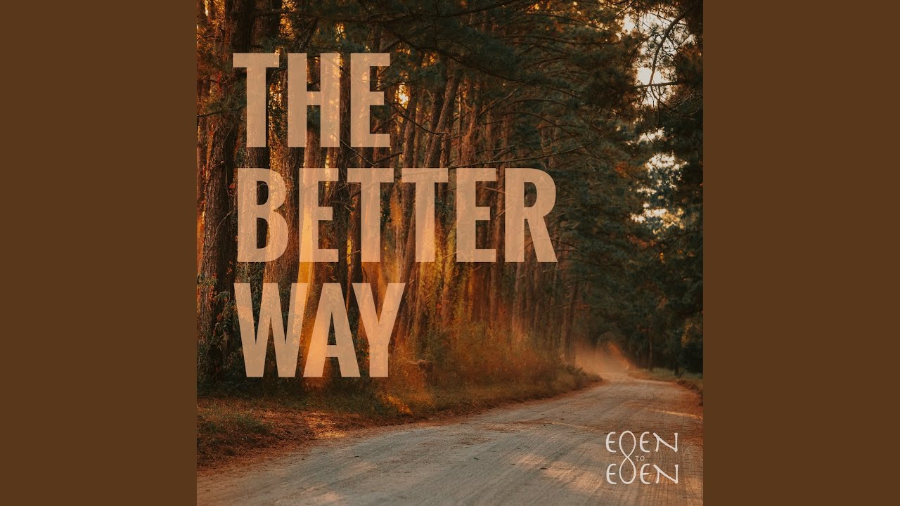 The Better Way