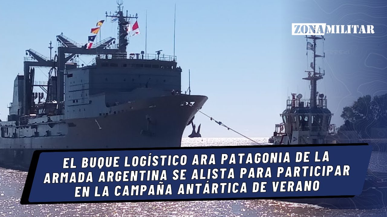 El ARA Patagonia de la Armada Argentina se alista para participar en la Campaña Antártica de Verano