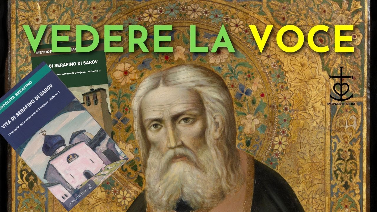 Vedere la Voce - San Serafino di Sarov