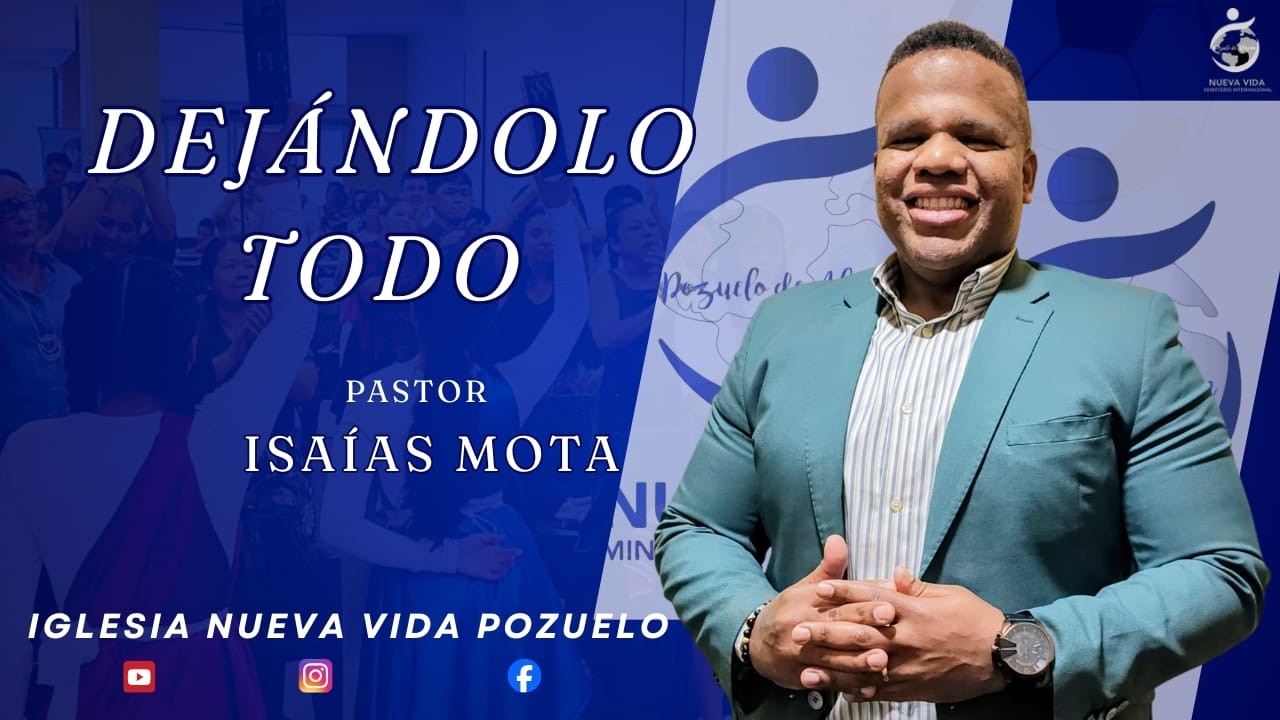 DEJÁNDOLO TODO | PASTOR ISAIAS MOTA