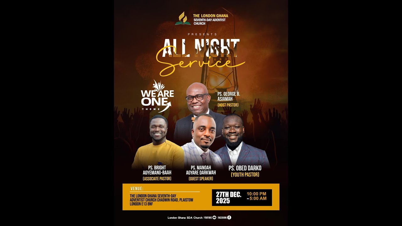 LONDON GHANA SDA CHURCH END OF YEAR ALL NIGHT SERVICE  27/12/2025