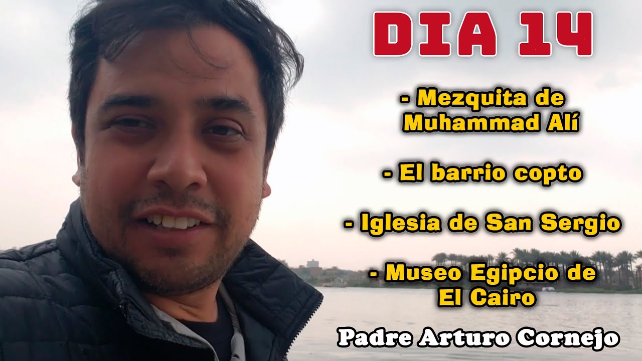 Tierra Santa, Día 14 - Iglesia de San Sergio, Museo Egipcio del Cairo - Padre Arturo Cornejo