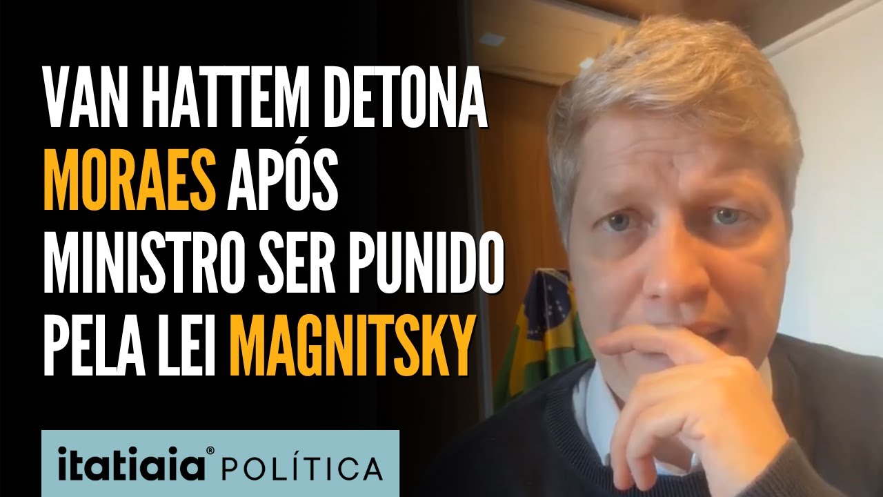 VAN HATTEM COMENTA LEI MAGNITSKY CONTRA MORAES E DETONA MINISTRO