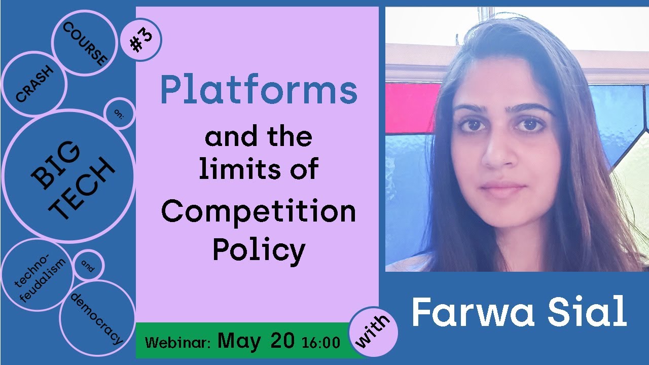 Platforms and the limits of Competition Policy &mdash; with Farwa Sial