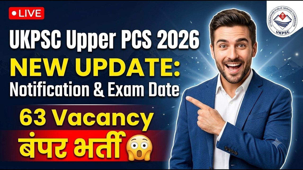UKPSC Upper PCS 2026 Update | Notification, Exam Date & Total Vacancy (63) Details!