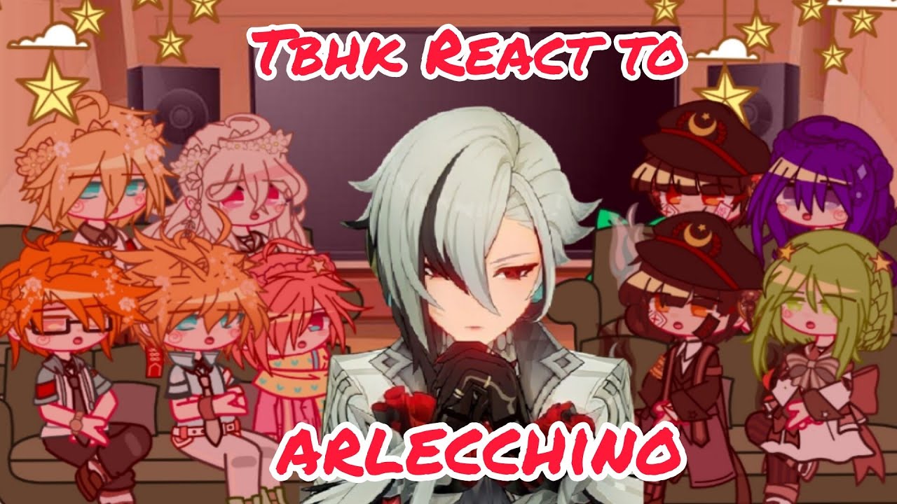 TBHK React to Arlecchino II Lullabies II Genshin Impact II gacha club II