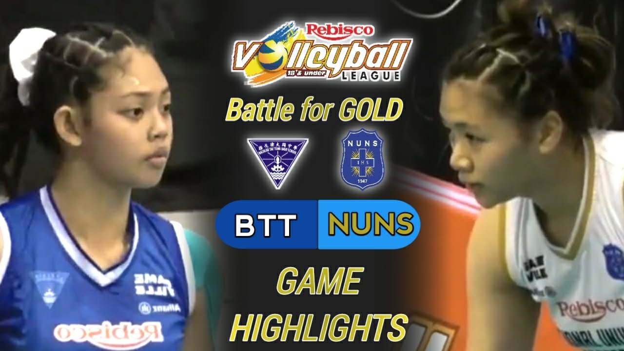 BATTLE FOR GOLD - Rebisco Volleyball League 18-Under | NU NAZARETH SCHOOL vs BACOLOD TAY TUNG HS