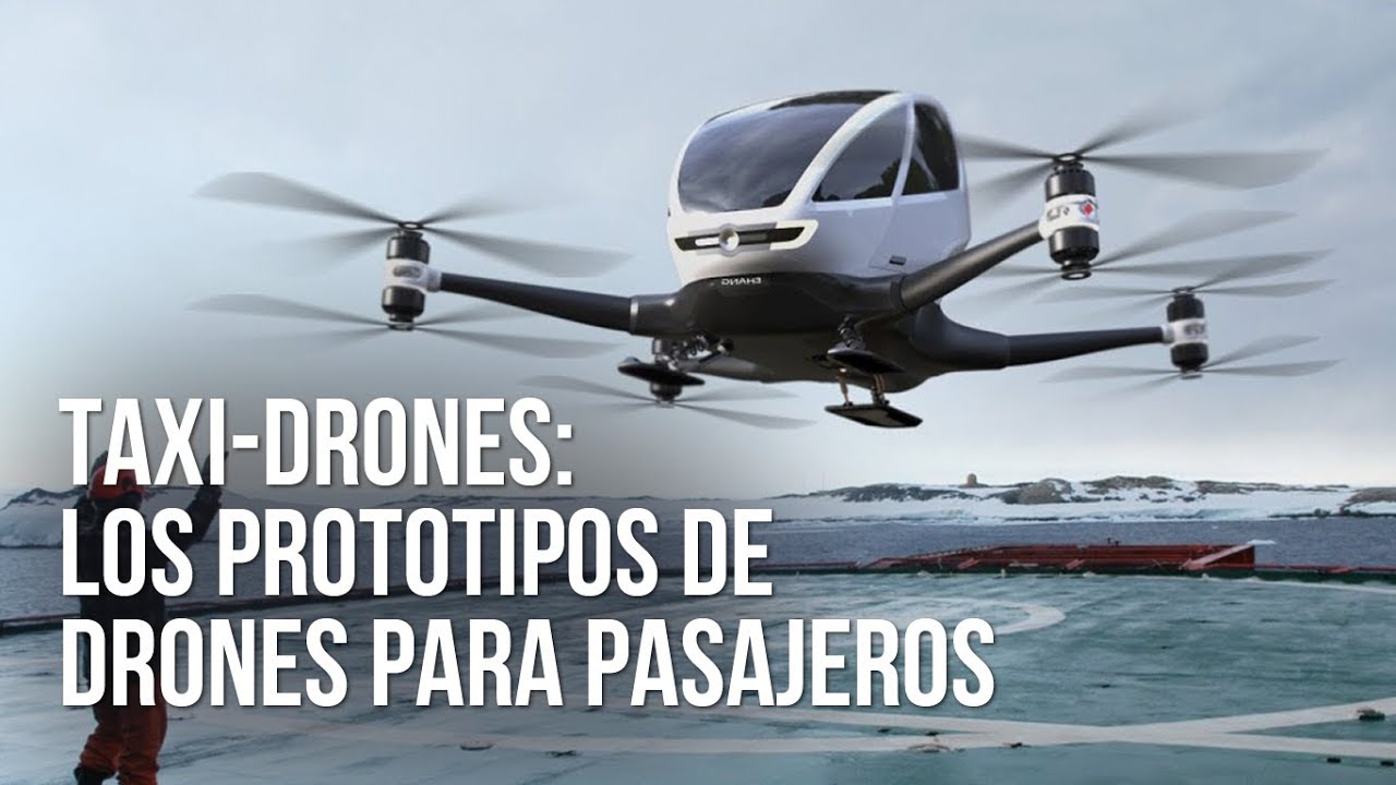 Taxi-drones: Los prototipos de drones para pasajeros