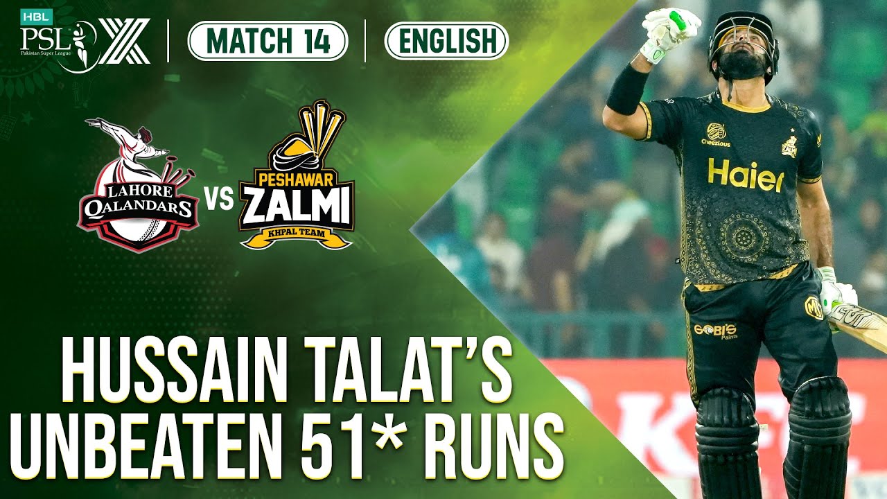 Vital Innings Comes From Hussain Talat's Bat | Lahore Qalandars vs Peshawar Zalmi | M 14 | HBL PSL X