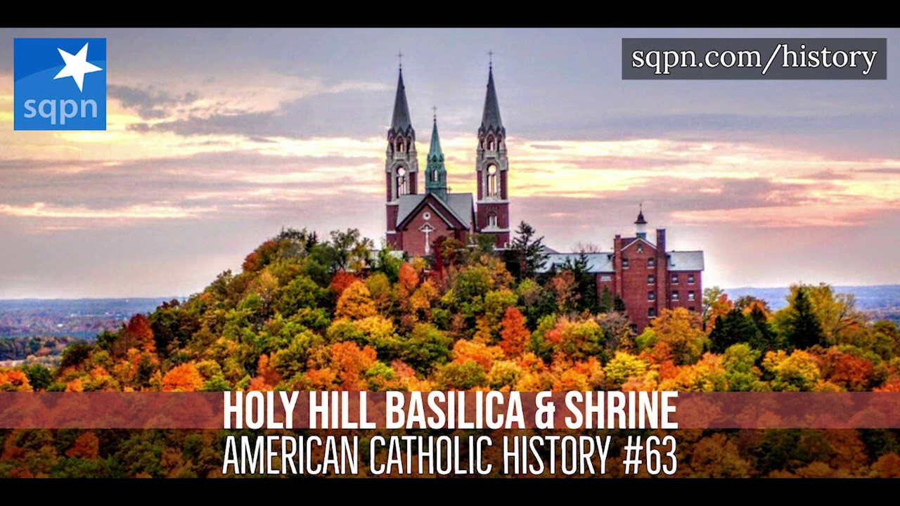 The Story of Holy Hill Basilica & Shrine in Wisconsin - American Catholic History