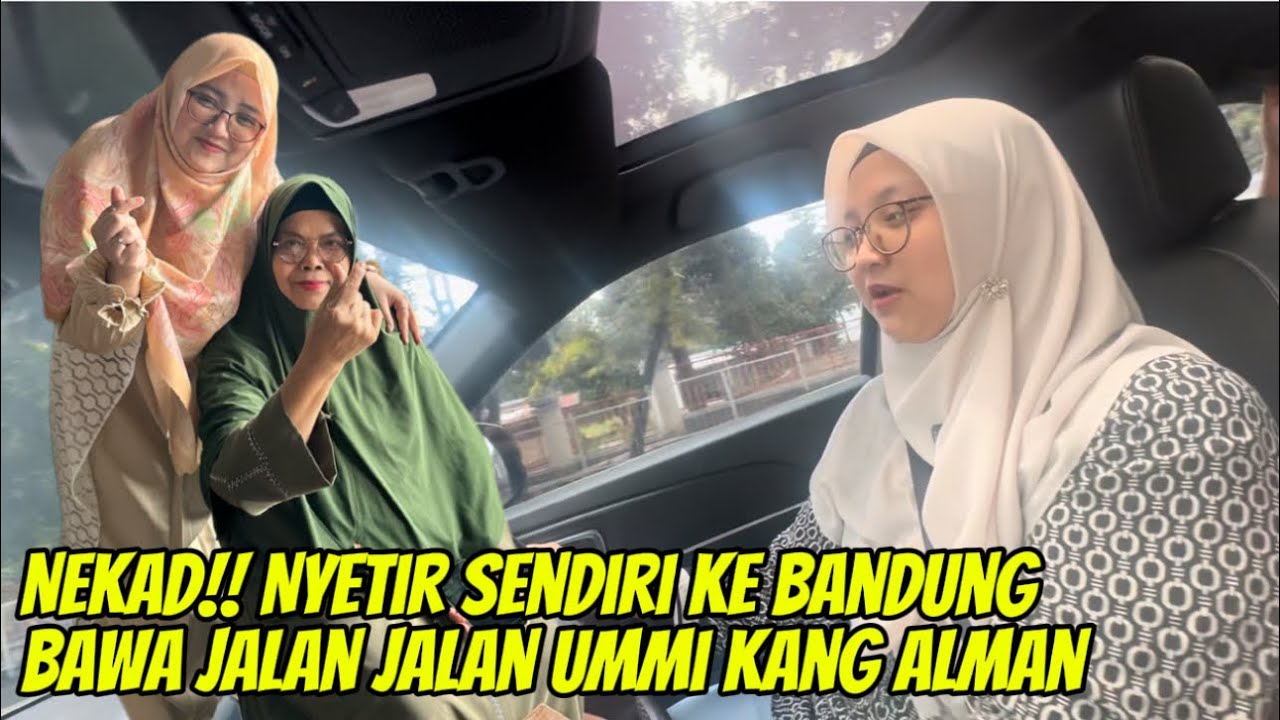NYETIR SENDIRI KE BANDUNG! BAWA UMMI KANG @AlmanMulyana1983 JALAN JALAN
