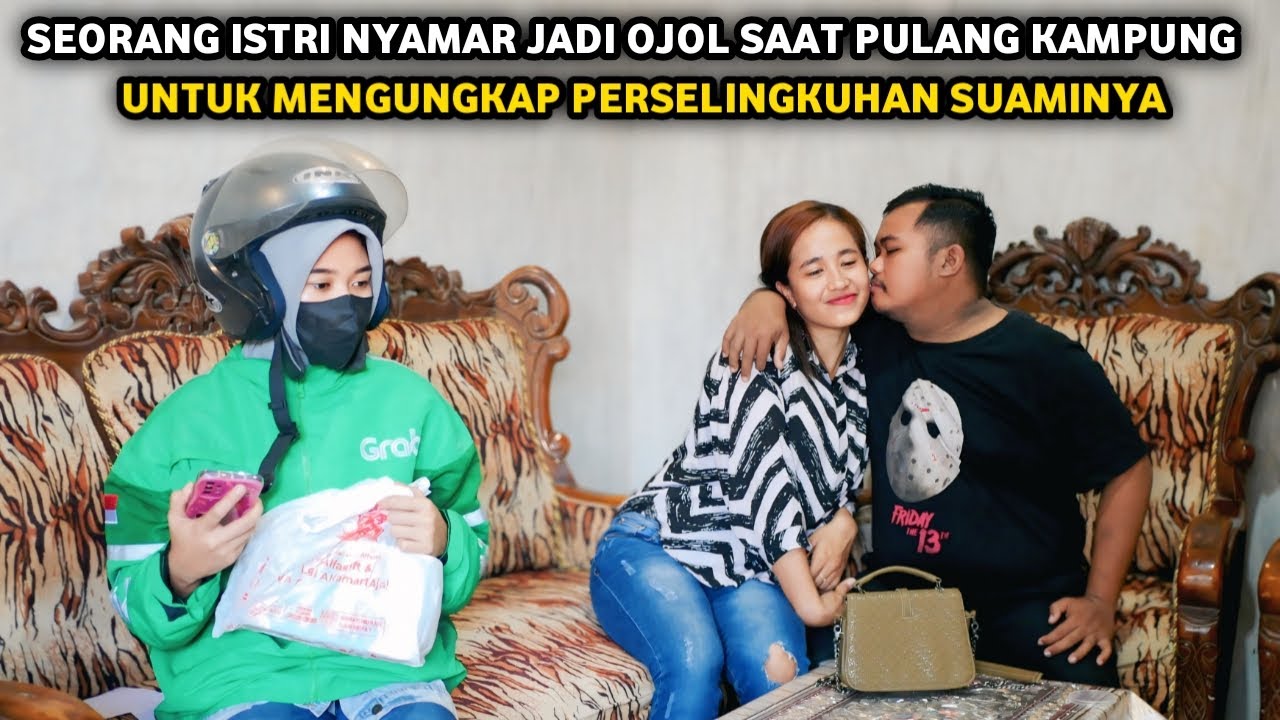 SEORANG ISTRI NYAMAR JADI OJOL SAAT PULANG KAMPUNG UNTUK MENGUNGKAP PERSELINGKUHAN SUAMINYA !!