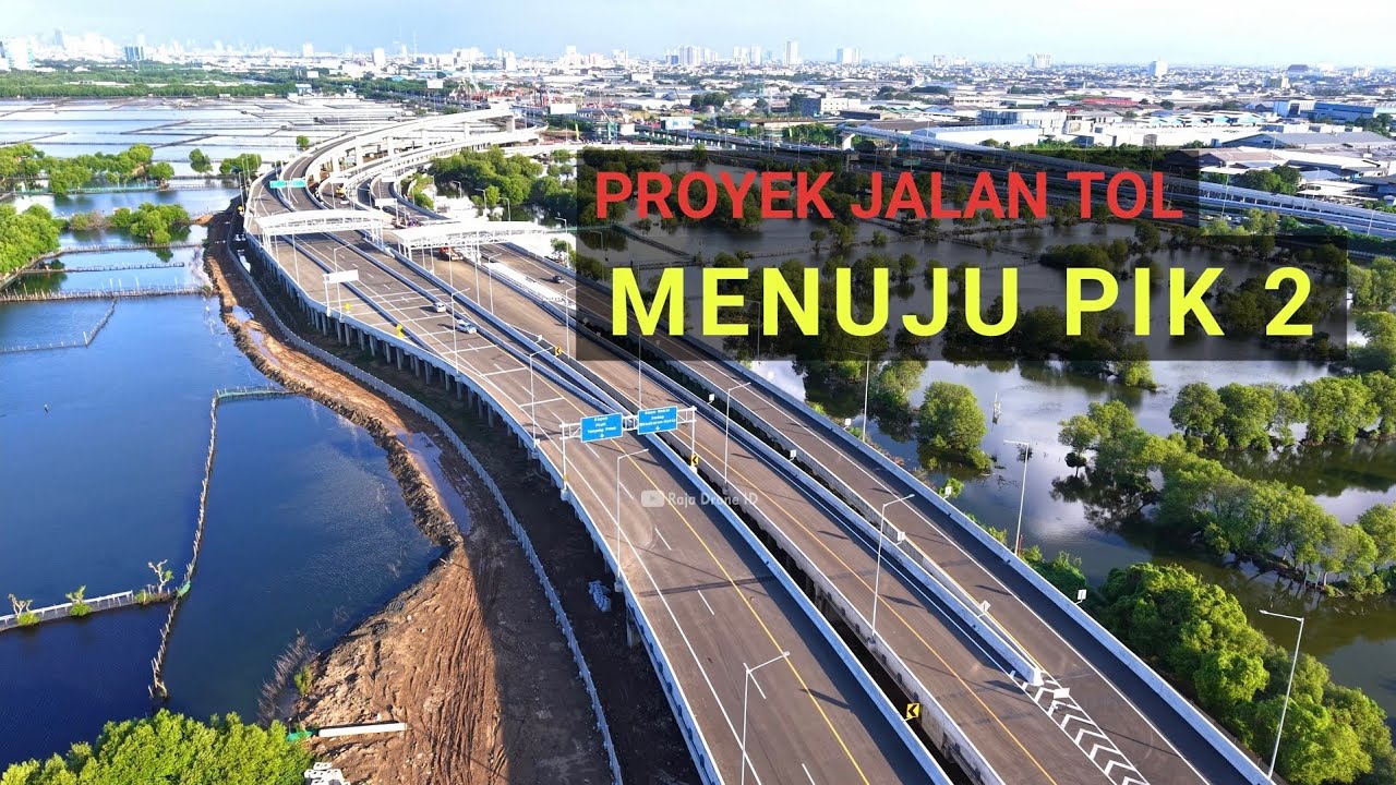 Update Terbaru 2025, Proyek Jalan Tol Menuju PIK 2 Jakarta dilihat dari Udara