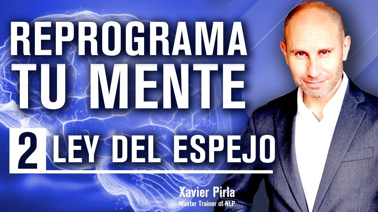 Qué es la ley del espejo y cómo funciona | REPROGRAMA TU MENTE (2) | PNL