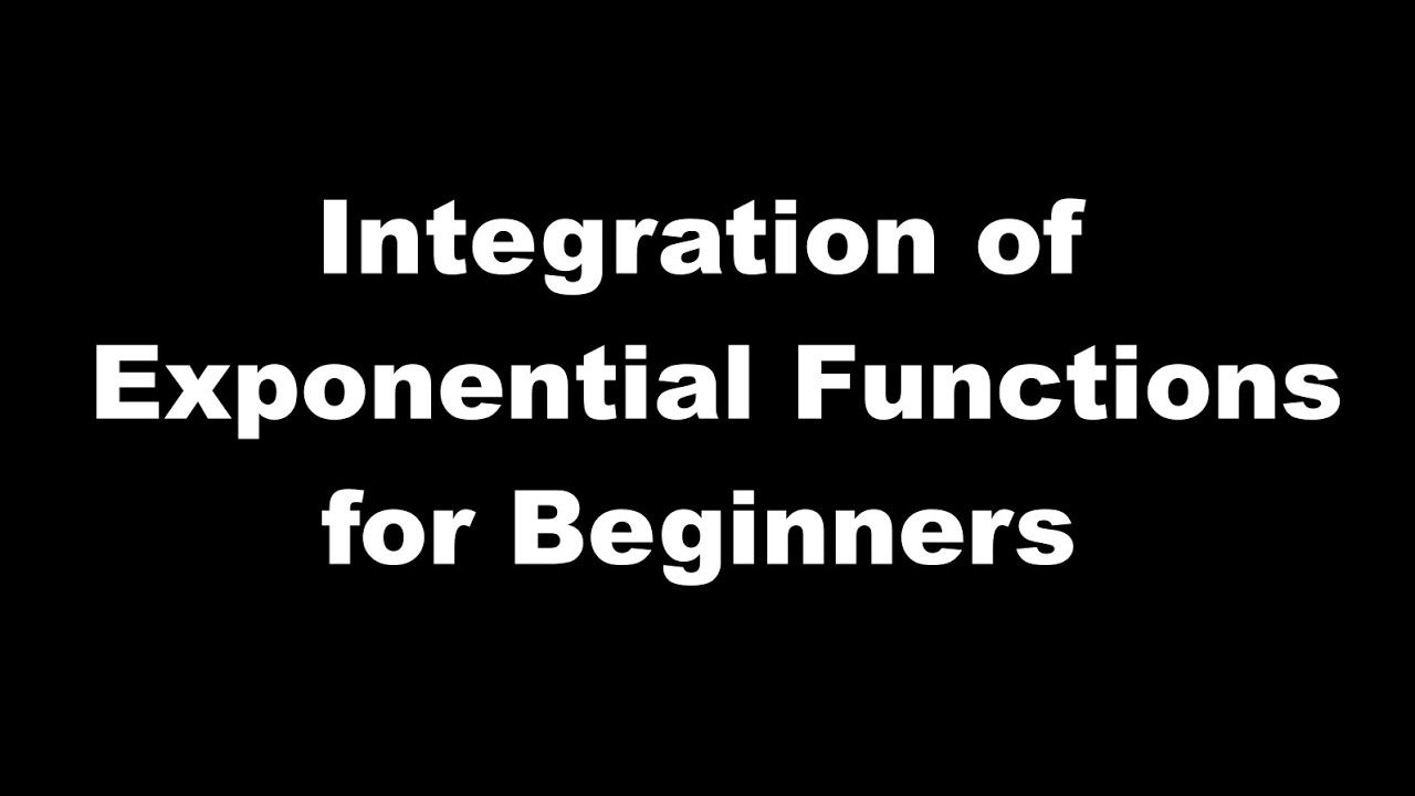 Integration of Exponential Functions | Step-by-Step for Beginners