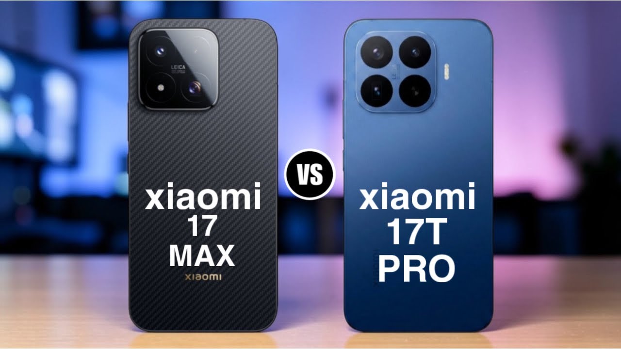 Xiaomi 17 MAX vs Xiaomi 17T Pro