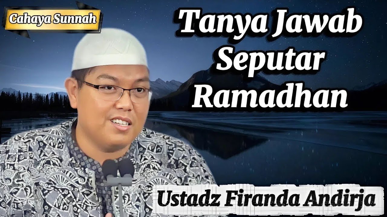 Tanya Jawab Seputar Ramadhan Ustadz Firanda Andirja