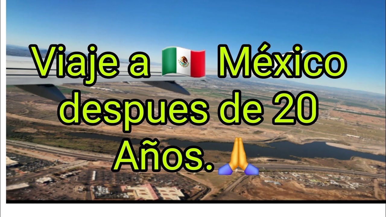 NUESTRO VIAJE A CIUDAD JUAREZ DESPUES DE 20 AñOS VOY A MEXICO BENDITO DIOS