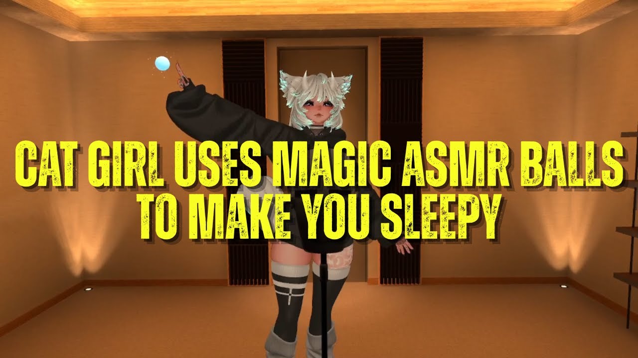 CAT GIRL USES MAGIC ASMR BALLS TO MAKE YOU SLEEPY